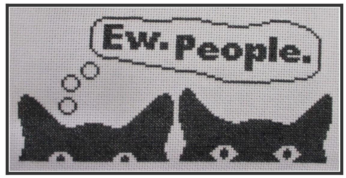 A funny cross stitch pattern showing cats saying "Ew, People".
